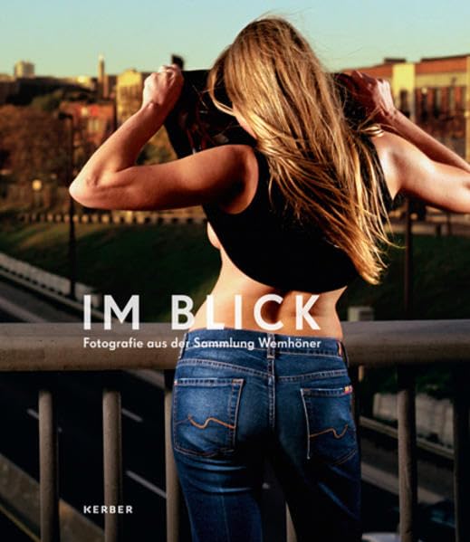 Im Blick: Fotografie aus der Sammlung Wemhöner (PhotoART) Film, Art & Culture