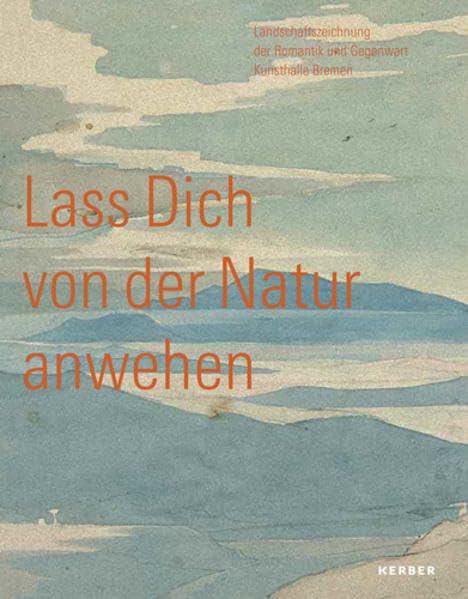 "Lass Dich von der Natur anwehen.": Landschaftszeichnung der Romantik und Gegenwart Film, Art & Culture
