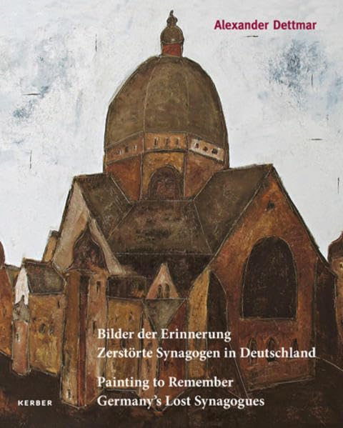 Alexander Dettmar: Bilder der Erinnerung. Zerstörte Synagogen in Deutschland Film, Art & Culture
