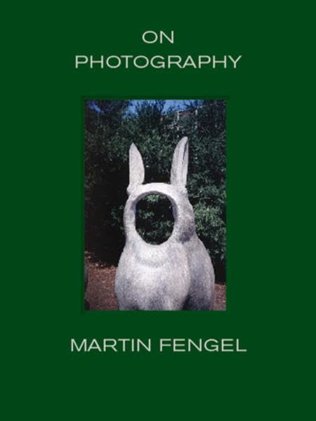 Martin Fengel: On Photography (PhotoART) Photography