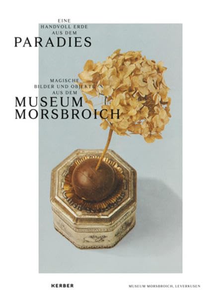 Eine Handvoll Erde aus dem Paradies: Magische Objekte und Bilder aus dem Museum Morsbroich Film, Art & Culture
