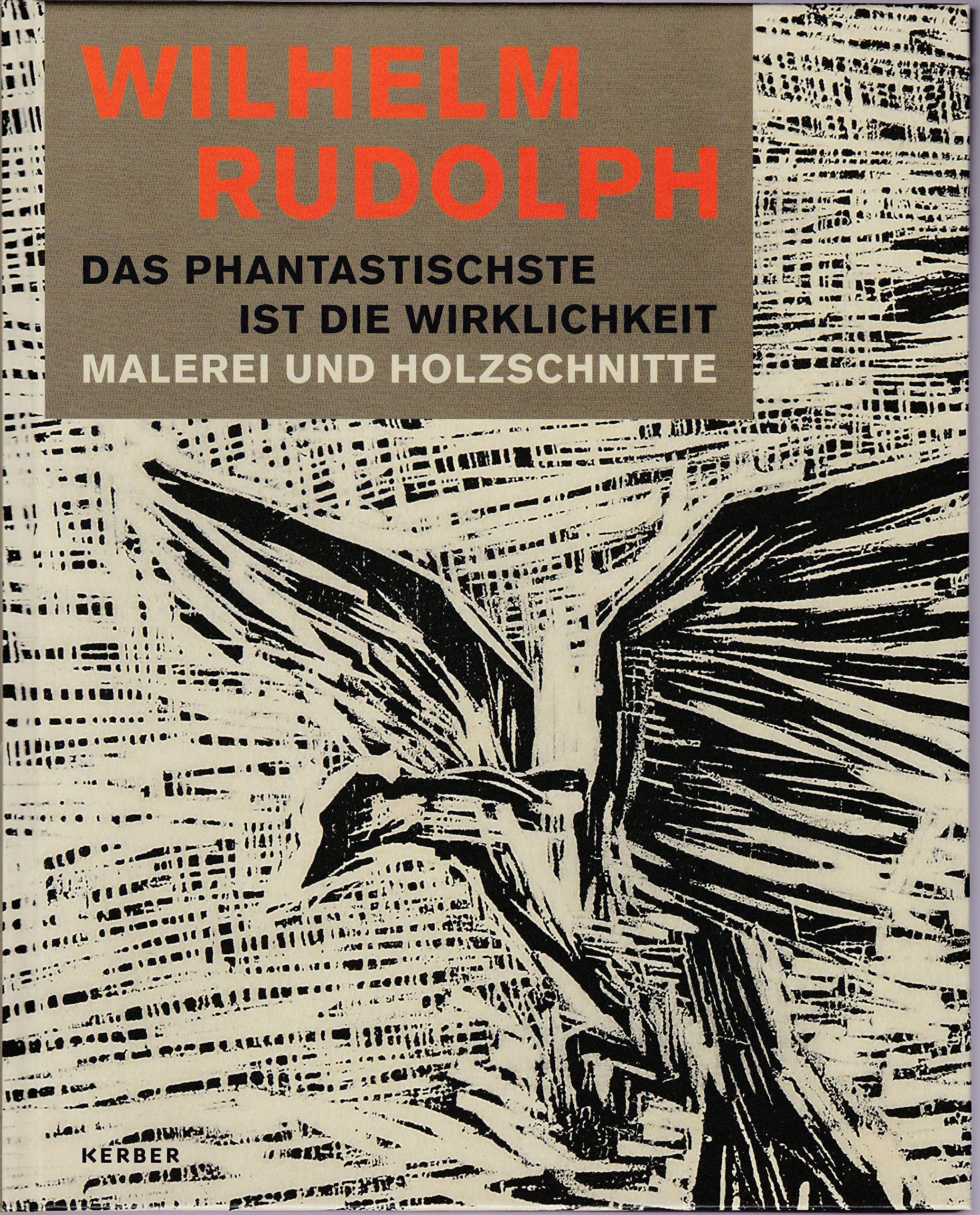 Wilhelm Rudolph: Das Phantastischste ist die Wirklichkeit. Malerei und Holzschnitte Film, Art & Culture
