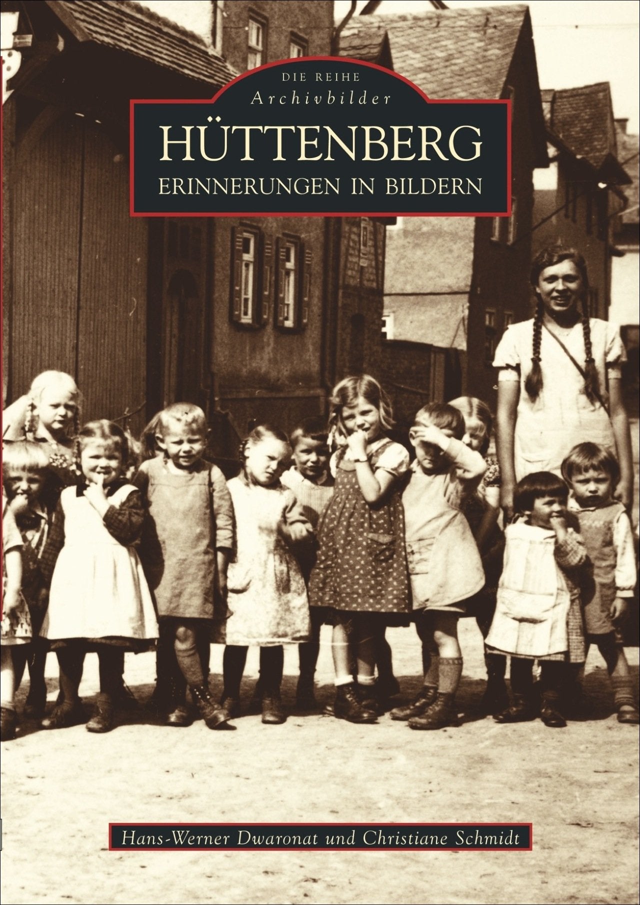 Hüttenberg - Erinnerungen in Bildern: Historischer Bildband über Dörfer rund um den Berg mit den schönsten Fotografien von 1900 bis in die ... Bestseller in Neuauflage (Archivbilder) Politics & History
