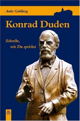 Konrad Duden: Schreibe, wie Du sprichst Art & Literature