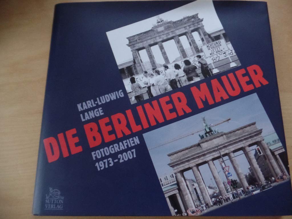 Die Berliner Mauer: Fotografien 1970-2007 book