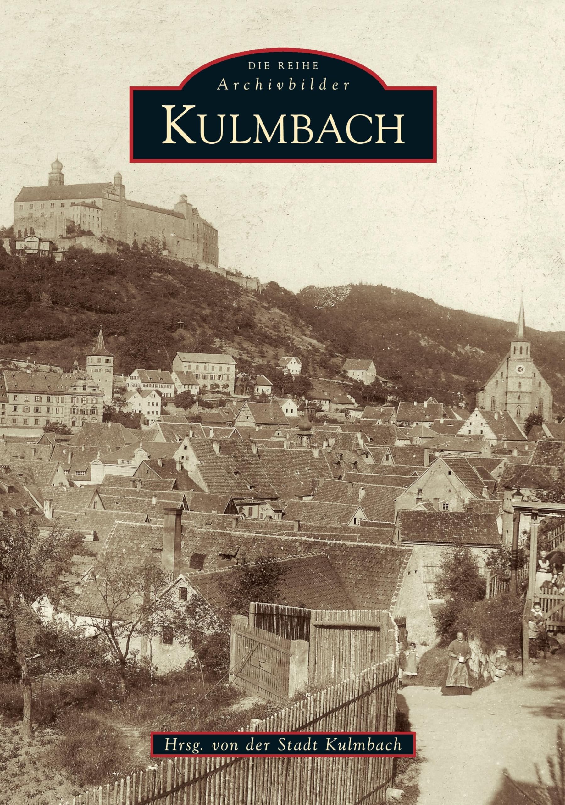 Kulmbach: Hrsg. v. d. Stadt Kulmbach Politics & History