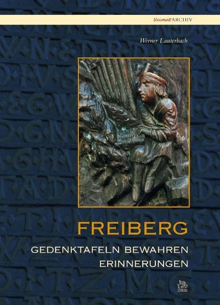 Freiberg: Gedenktafeln bewahren Erinnerungen Politics & History