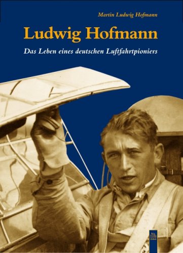 Ludwig Hofmann: Das Leben eines deutschen Luftfahrtpioniers Business & Technology