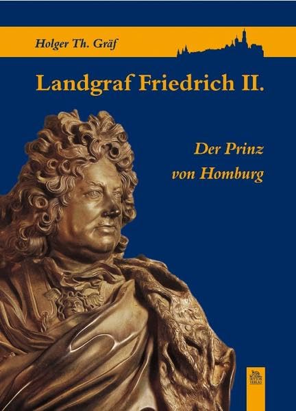 Landgraf Friedrich II.: Der Prinz von Homburg (Tempus Biografie) Politics & Society