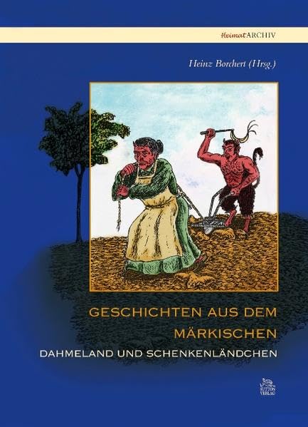 Geschichten aus dem Märkischen: Dahmeland und Schenkenländchen (Heimatarchiv) Politics & History