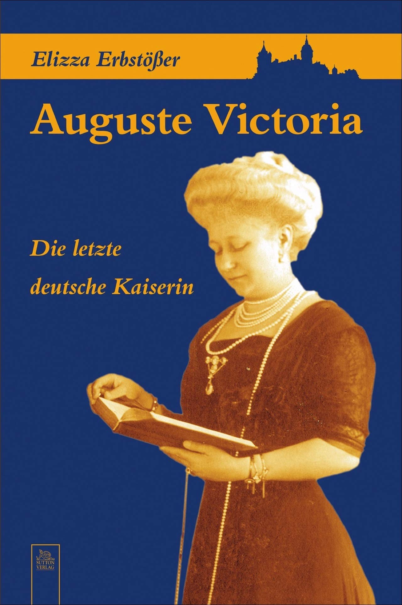 Auguste Victoria: Die letzte deutsche Kaiserin (Tempus Biografie) Politics & Society