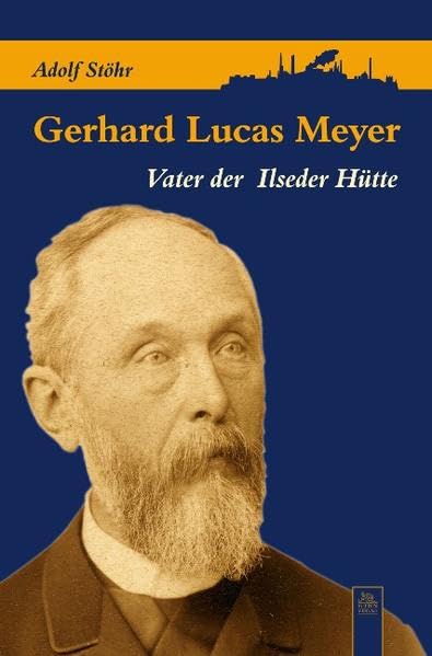 Gerhard Lucas Meyer: Vater der Ilseder Hütte (Tempus Biografie) Law