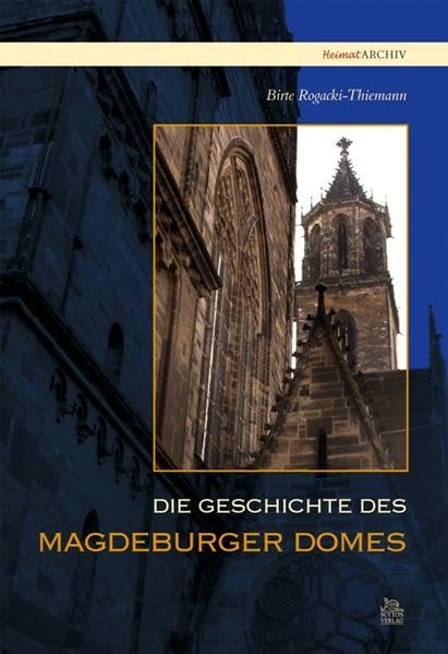 Die Geschichte des Magdeburger Domes (Heimatarchiv) Politics & History
