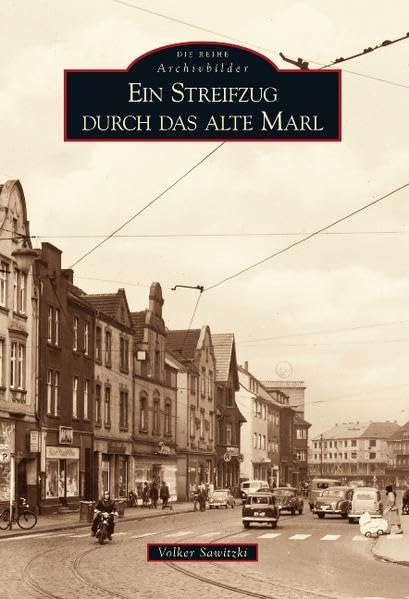Ein Streifzug durch das alte Marl (Archivbilder) Politics & History
