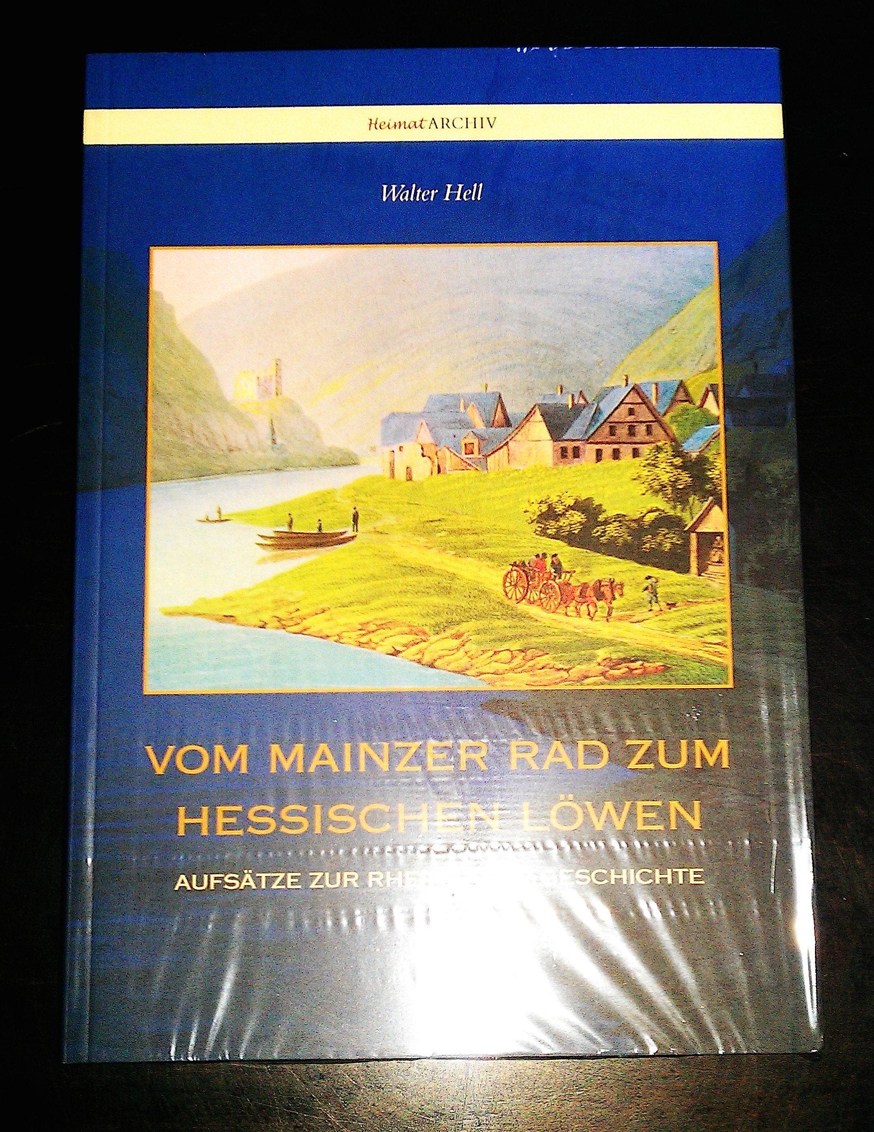 Vom Mainzer Rad zum Hessischen Löwen: Aufsätze zur Rheingauer Geschichte (Heimatarchiv) Books