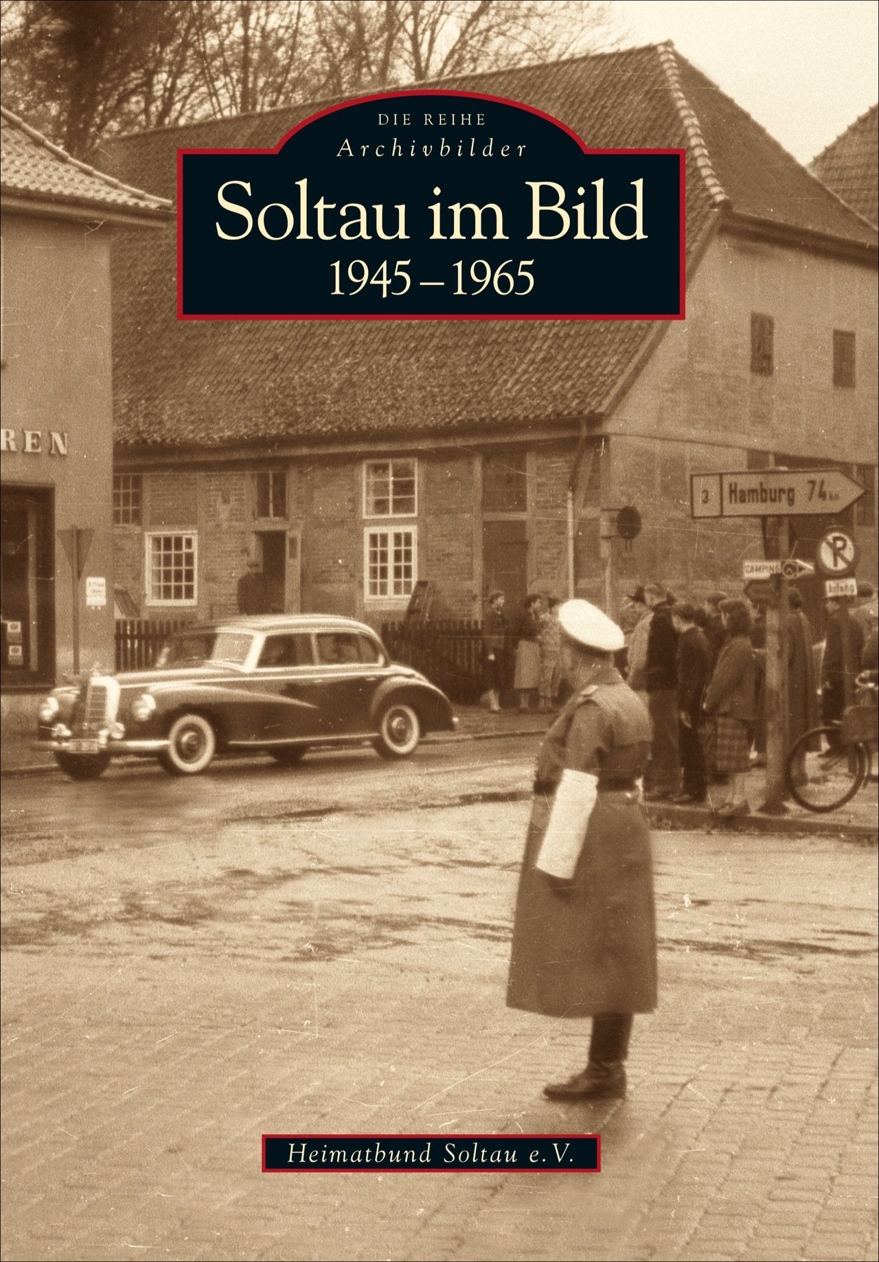 Soltau im Bild: 1945 bis 1965 Politics & History
