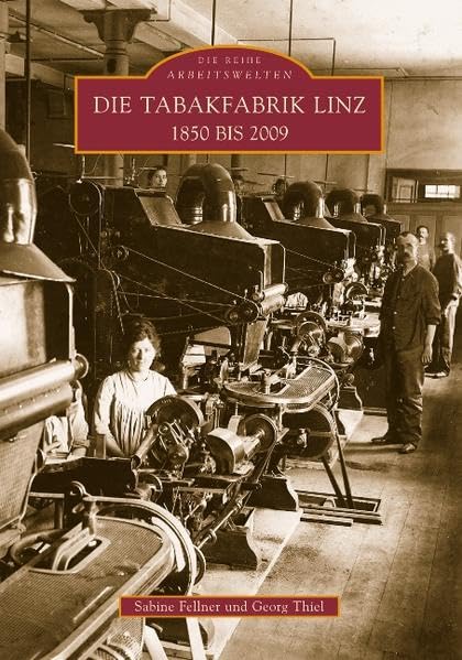 Die Tabakfabrik Linz 1850 bis 2009 (Arbeitswelten) Law