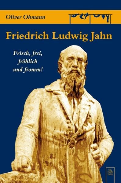 Friedrich Ludwig Jahn: Frisch, frei, fröhlich und fromm! book