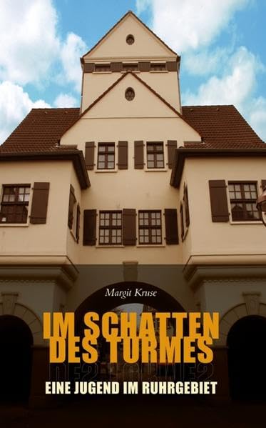 Im Schatten des Turmes: Eine Jugend im Ruhrgebiet Politics & History