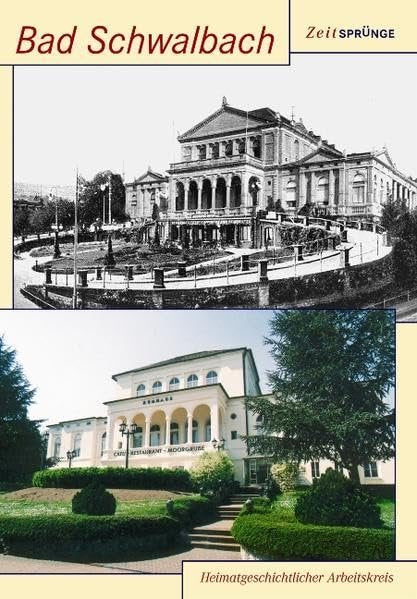 Zeitsprünge Bad Schwalbach: Heimatgeschichtlicher Arbeitskreis in der Kulturvereinigung Bad Schwalbach Politics & History