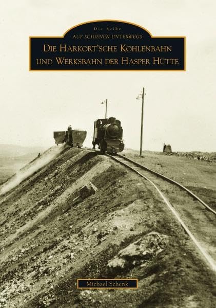 Die Harkort'sche Kohlenbahn und die Werksbahn der Hasper Hütte (Auf Schienen unterwegs) Leisure, Home & Garden