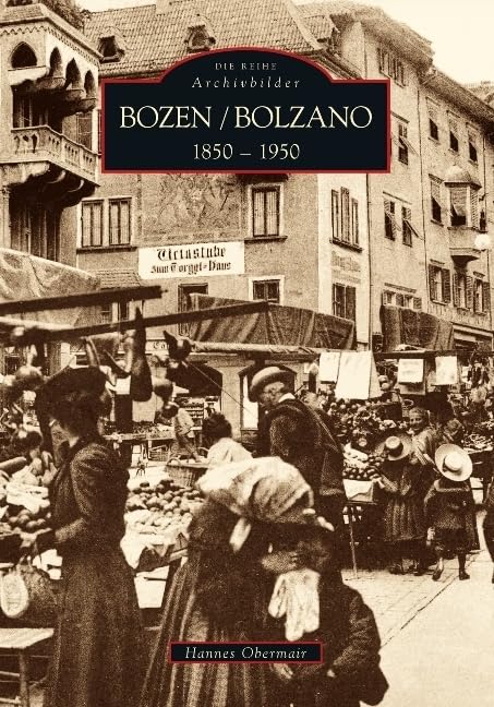 Bozen 1850 bis 1950: Bolzano 1850 a 1950 Politics & History