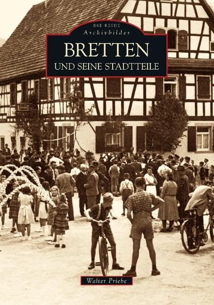 Bretten und seine Stadtteile (Archivbilder) Politics & History