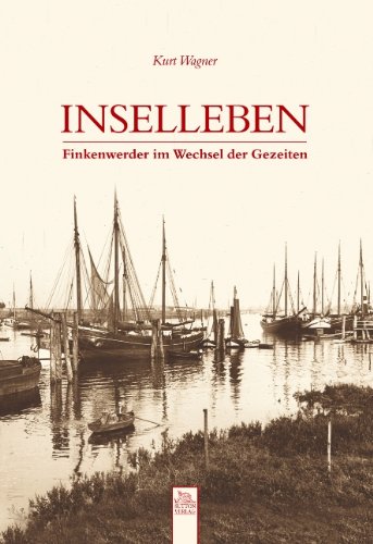 Inselleben: Finkenwerder im Wechsel der Gezeiten Politics & History