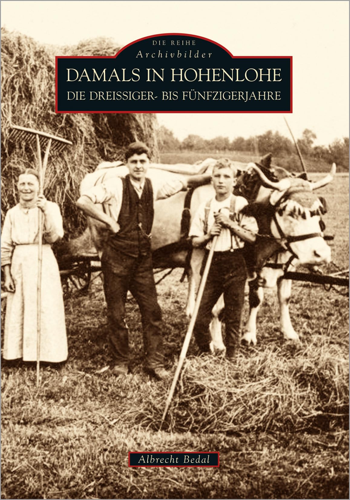 Damals in Hohenlohe: Die Dreißiger- bis Fünfzigerjahre Politics & History