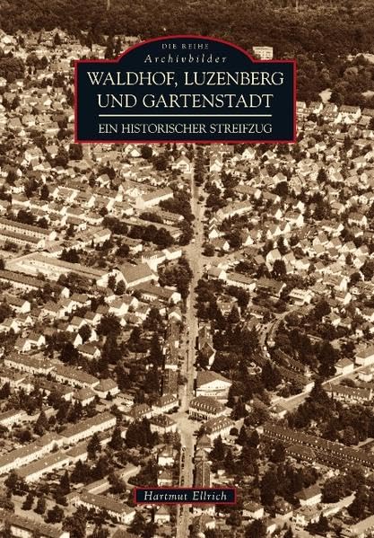 Waldhof, Luzenberg und Gartenstadt. Ein historischer Streifzug book