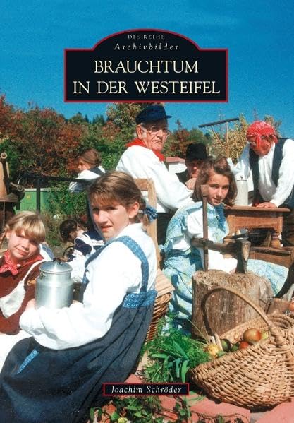 Brauchtum in der Westeifel (Archivbilder) Politics & History