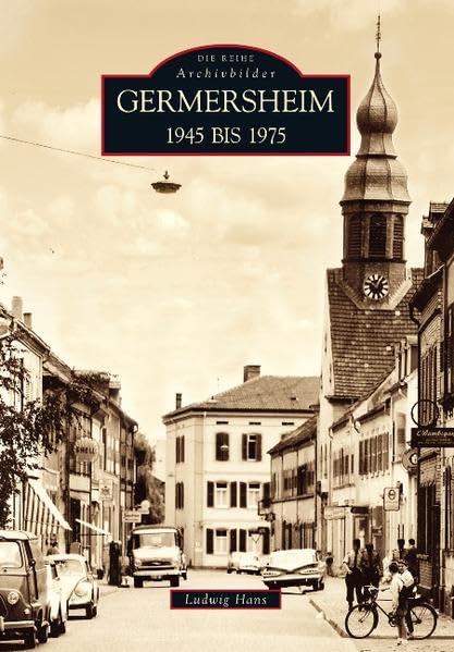 Germersheim 1945 bis 1975 (Archivbilder) Politics & History