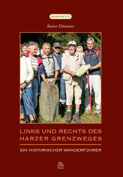 Links und rechts des Harzer Grenzweges: Ein historischer Wanderführer (Heimatarchiv) Politics & History