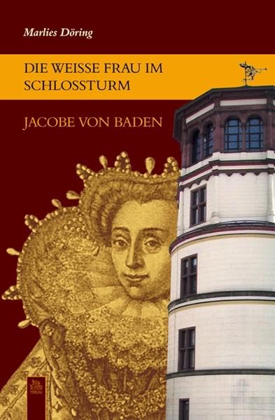 Die weiße Frau im Schlossturm: Jacobe von Baden (Tempus Biografie) Politics & History