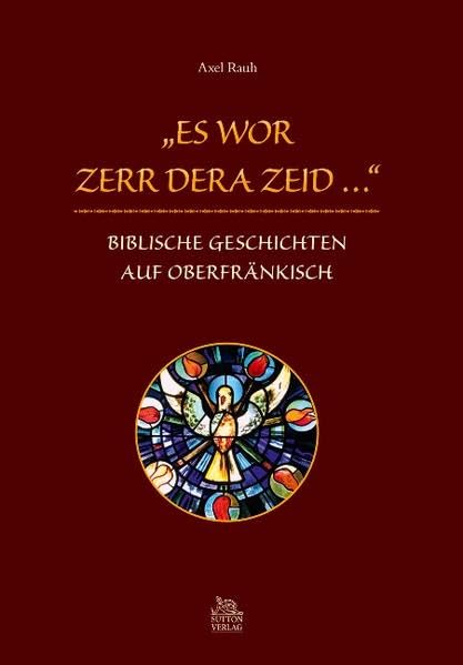 "Es wor zerr dera Zeit …": Biblische Geschichten auf Oberfränkisch (Heimatarchiv) Religion & Esotericism