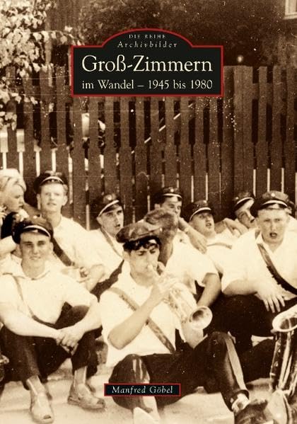 Groß-Zimmern im Wandel: 1945 bis 1980 (Archivbilder) Politics & History