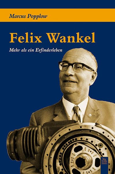 Felix Wankel: Mehr als ein Erfinderleben (Tempus Biografie) Science