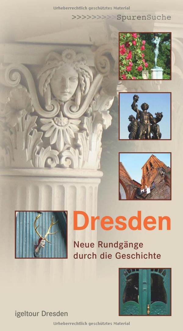 Dresden: Neue Rundgänge durch die Geschichte: Neue Rundgänge durch die Geschichte. Von Igeltour Dresden Leisure, Home & Garden