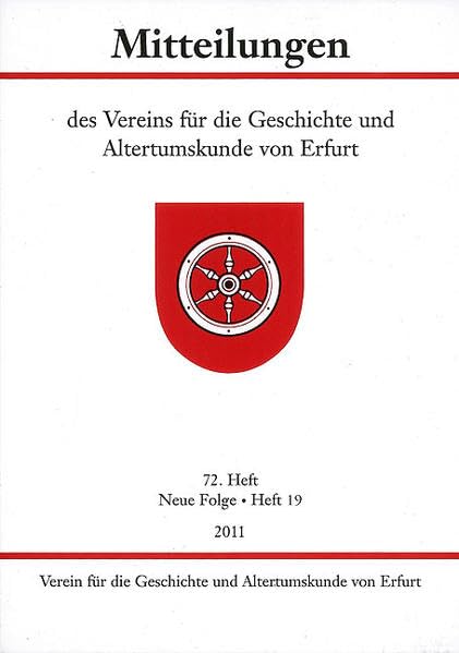 Mitteilungen des Vereins für die Geschichte und Altertumskunde von Erfurt: 72. Heft, Neue Folge - Heft 19, 2011 Film, Art & Culture