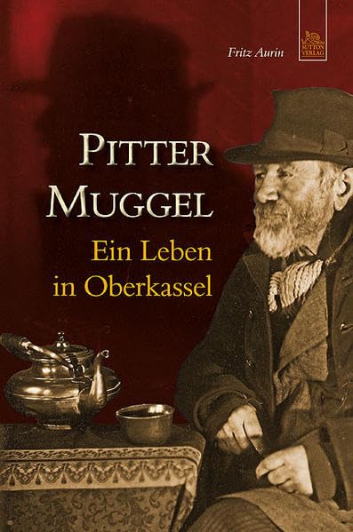 Pitter Muggel: Ein Leben in Oberkassel (Heimatarchiv) Politics & History