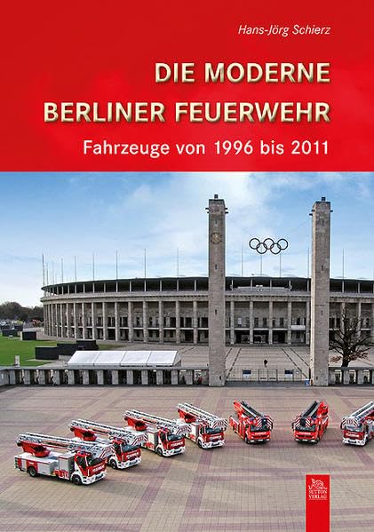 Die moderne Berliner Feuerwehr: Fahrzeuge von 1996 bis 2011 (Bilder der Feuerwehr) Leisure, Home & Garden