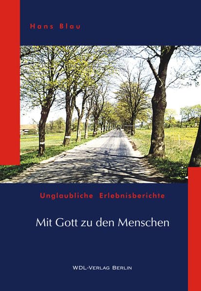 Mit Gott zu den Menschen: Unglaubliche Erlebnisberichte Politics & Society