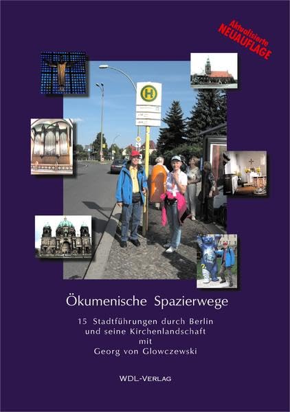 Ökumenische Spazierwege: 15 Stadtführungen durch Berlin und seine Kirchenlandschaft mit Georg von Glowczewski (Ökumenische Existenz in Berlin-Brandenburg) Religion & Esotericism