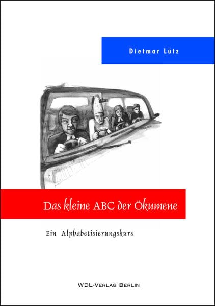 Das kleine ABC der Ökumene: Ein Alphabetisierungskurs (Ökumenische Existenz in Berlin-Brandenburg) Religion & Esotericism