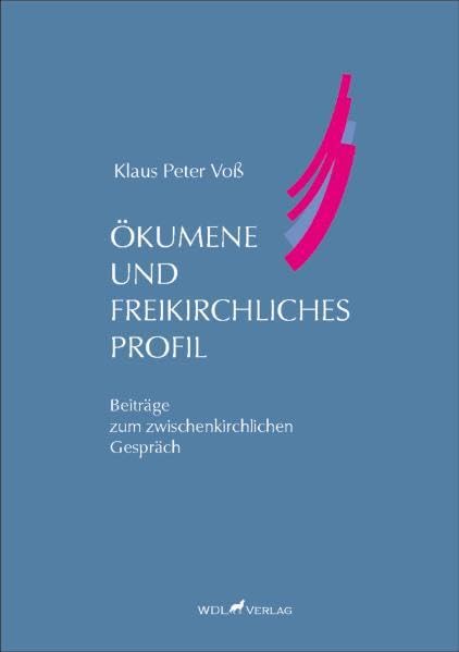 Ökumene und Freikirchliches Profil: Beiträge zum zwischenkirchlichen Gespräch book