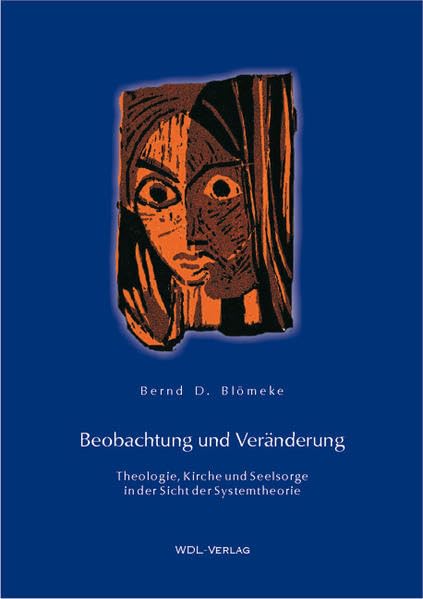 Beobachtung und Veränderung: Theologie, Kirche und Seelsorge in der Sicht der Systemtheorie (Ökumenische Existenz in Berlin-Brandenburg) Religion & Esotericism