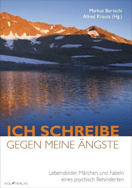 Ich schreibe gegen meine Ängste: Lebensbilder, Märchen und Fabeln eines psychisch Behinderten Fairy Tales & Legends