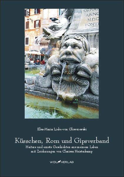 Küsschen, Rom und Gipsverband: Heitere und ernste Geschichten aus meinem Leben Books