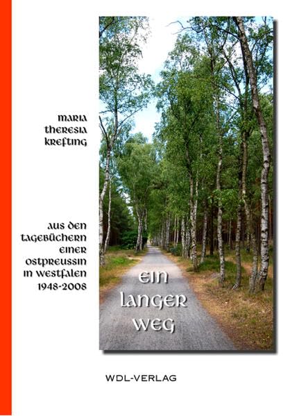 Ein langer Weg: Aus den Tagebüchern einer Ostpreußin in Westfalen. 1948-2008 Essays & Short Stories