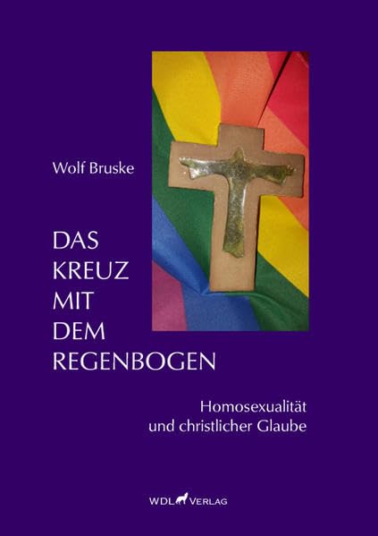 Das Kreuz mit dem Regenbogen: Homosexualität und christlicher Glaube Religion & Esotericism